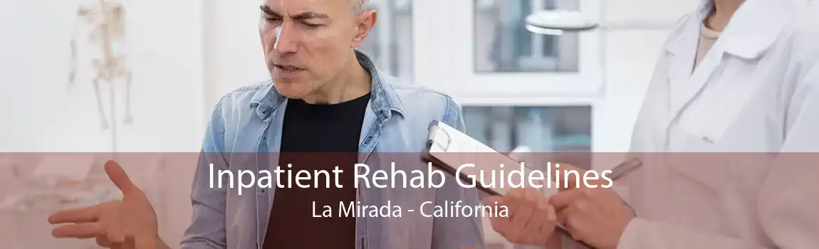 Inpatient Rehab Guidelines La Mirada - California