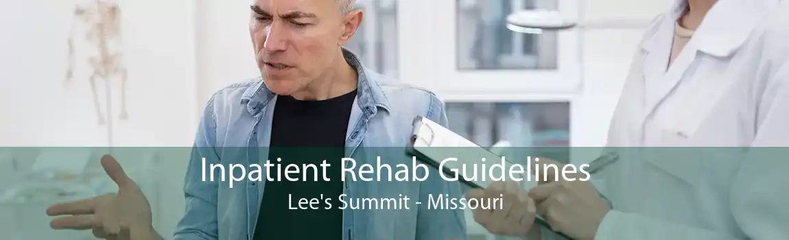 Inpatient Rehab Guidelines Lee's Summit - Missouri