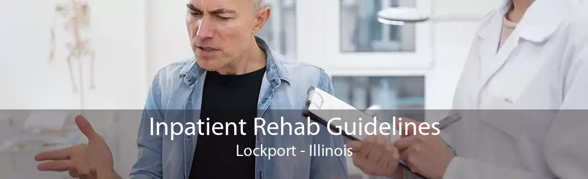 Inpatient Rehab Guidelines Lockport - Illinois
