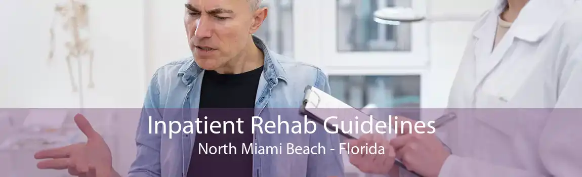 Inpatient Rehab Guidelines North Miami Beach - Florida