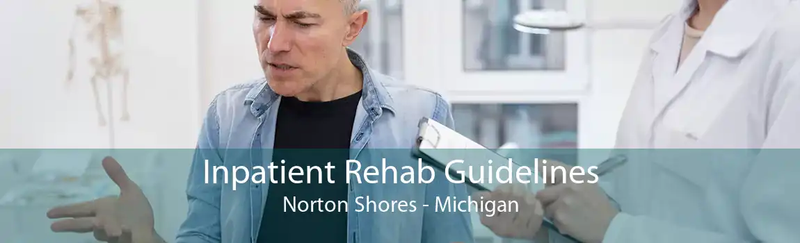 Inpatient Rehab Guidelines Norton Shores - Michigan