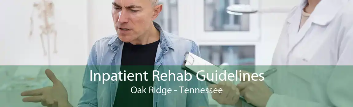 Inpatient Rehab Guidelines Oak Ridge - Tennessee