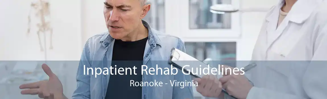 Inpatient Rehab Guidelines Roanoke - Virginia