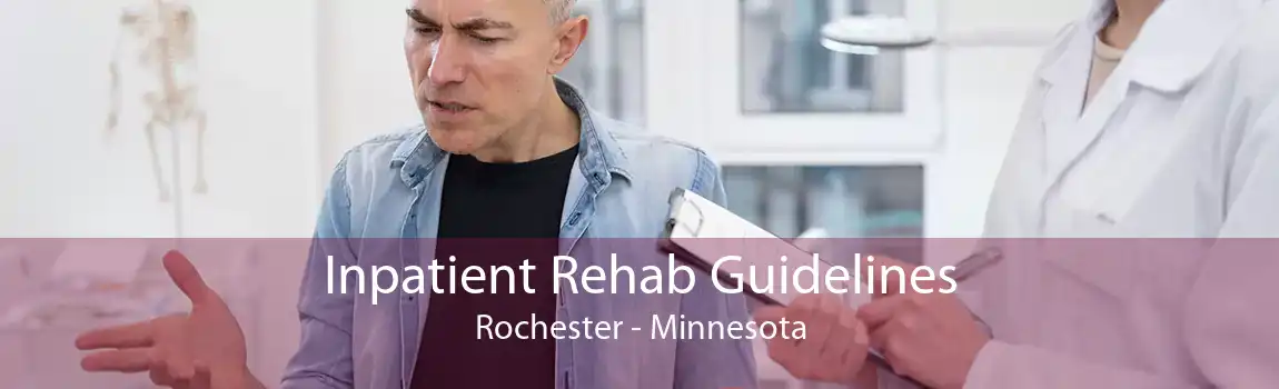 Inpatient Rehab Guidelines Rochester - Minnesota