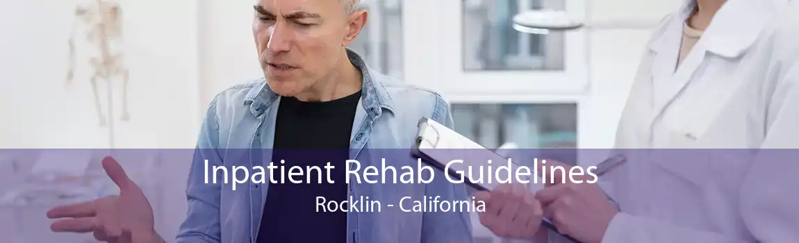 Inpatient Rehab Guidelines Rocklin - California