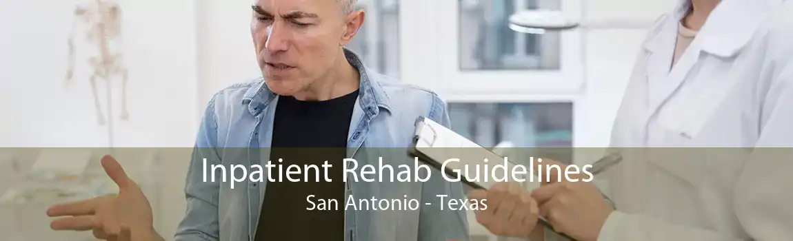 Inpatient Rehab Guidelines San Antonio - Texas