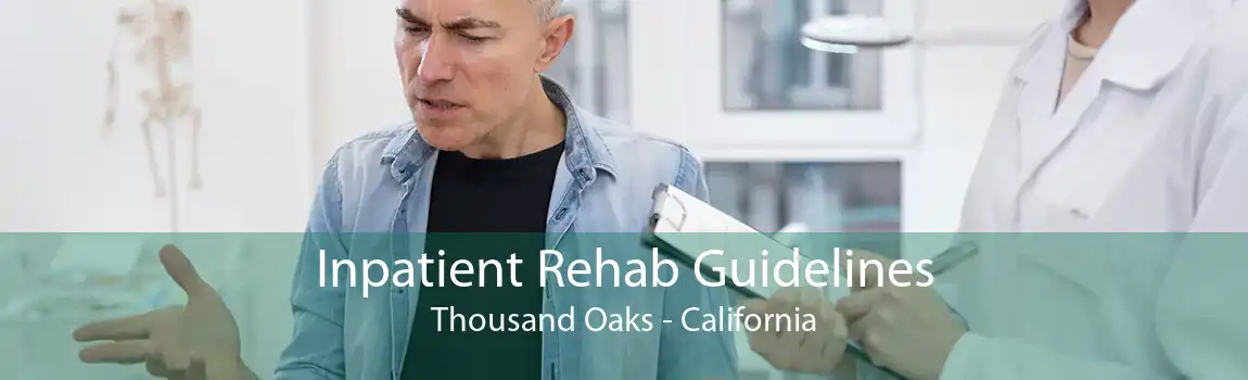 Inpatient Rehab Guidelines Thousand Oaks - California