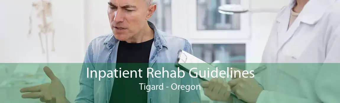 Inpatient Rehab Guidelines Tigard - Oregon