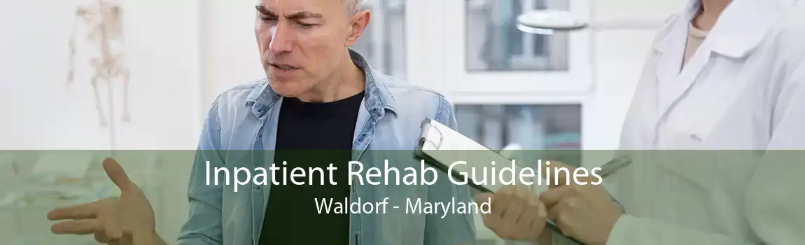 Inpatient Rehab Guidelines Waldorf - Maryland