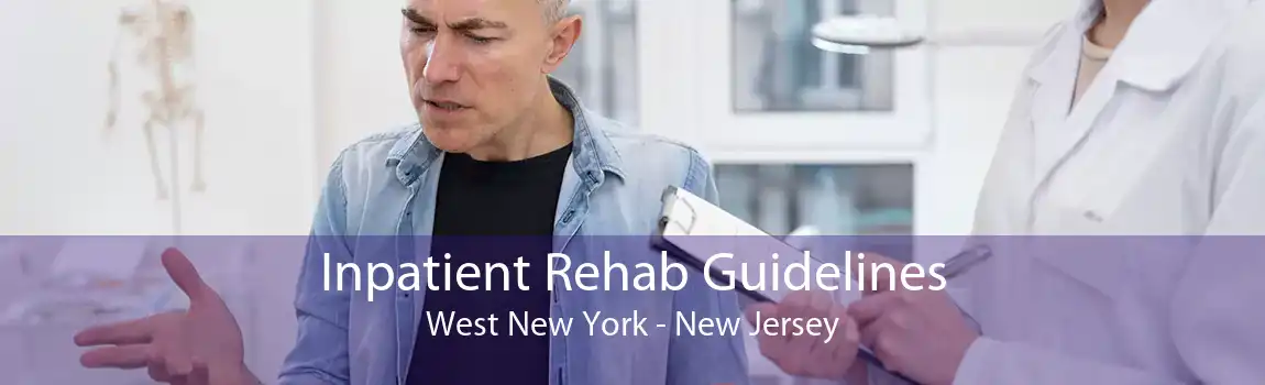 Inpatient Rehab Guidelines West New York - New Jersey