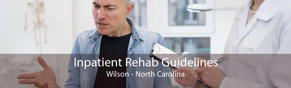 Inpatient Rehab Guidelines Wilson - North Carolina