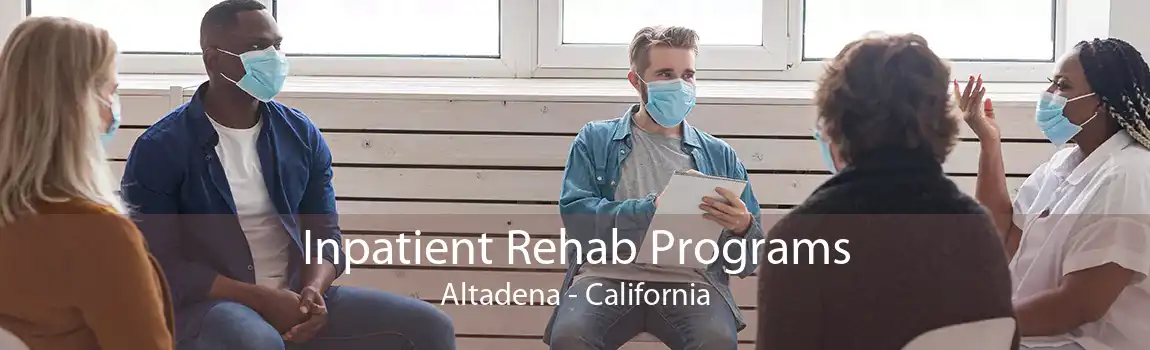 Inpatient Rehab Programs Altadena - California
