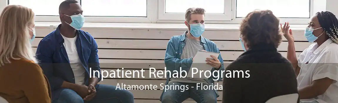 Inpatient Rehab Programs Altamonte Springs - Florida