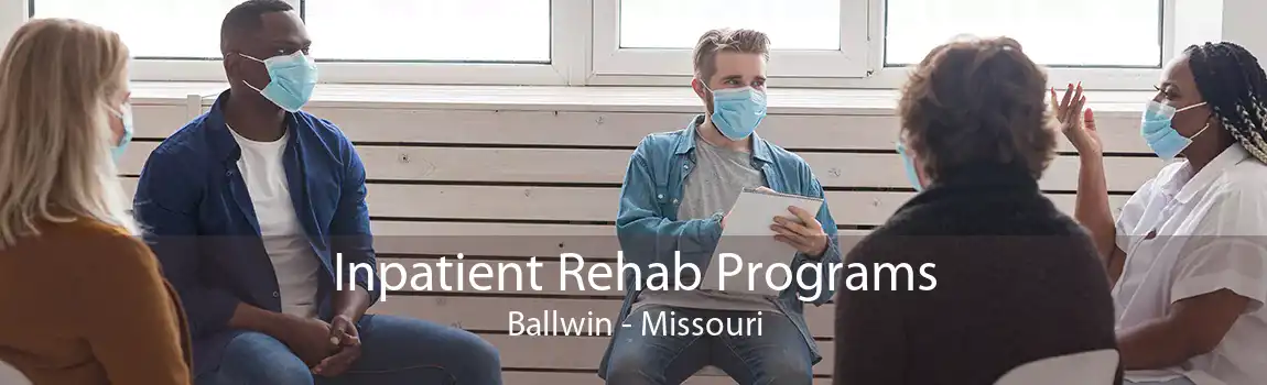 Inpatient Rehab Programs Ballwin - Missouri