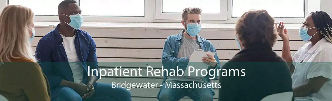 Inpatient Rehab Programs Bridgewater - Massachusetts