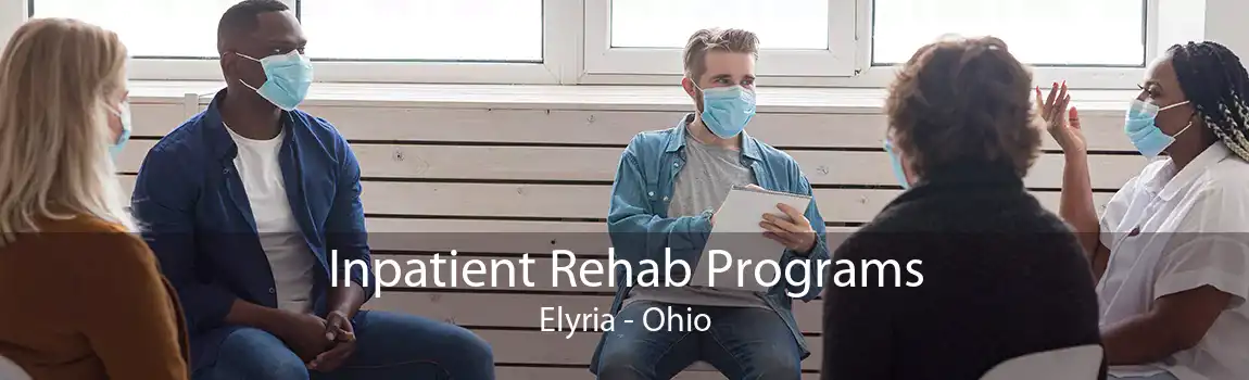 Inpatient Rehab Programs Elyria - Ohio