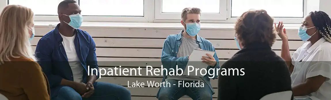 Inpatient Rehab Programs Lake Worth - Florida