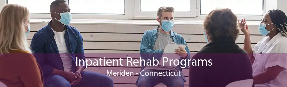 Inpatient Rehab Programs Meriden - Connecticut