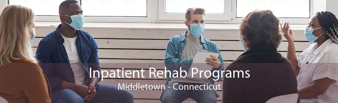 Inpatient Rehab Programs Middletown - Connecticut