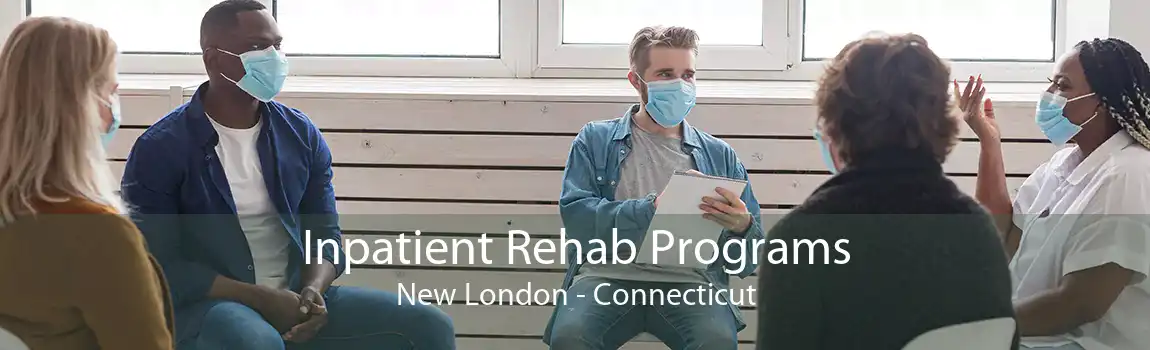 Inpatient Rehab Programs New London - Connecticut
