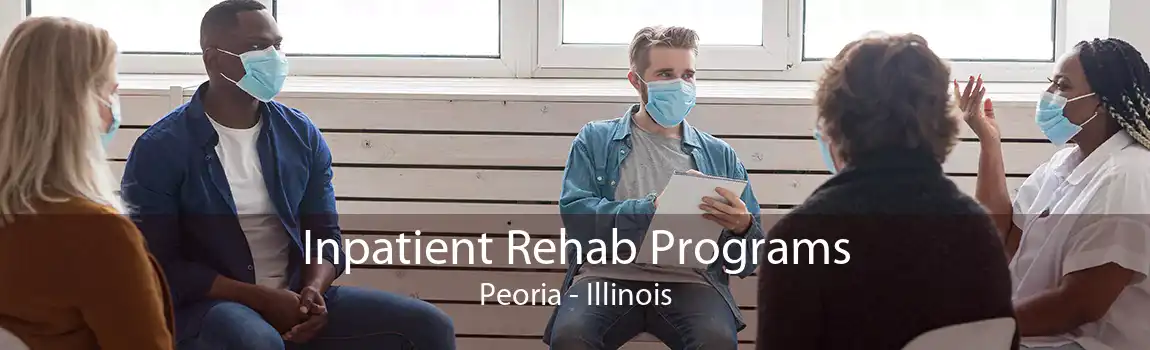 Inpatient Rehab Programs Peoria - Illinois