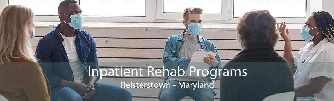 Inpatient Rehab Programs Reisterstown - Maryland