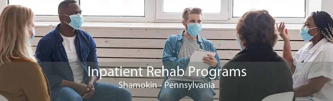 Inpatient Rehab Programs Shamokin - Pennsylvania