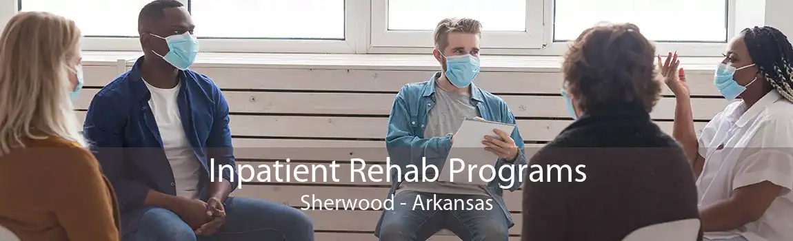 Inpatient Rehab Programs Sherwood - Arkansas