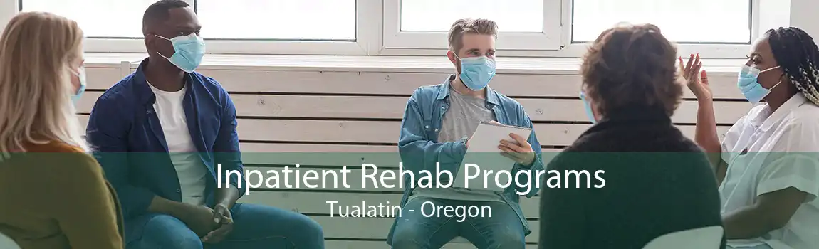 Inpatient Rehab Programs Tualatin - Oregon