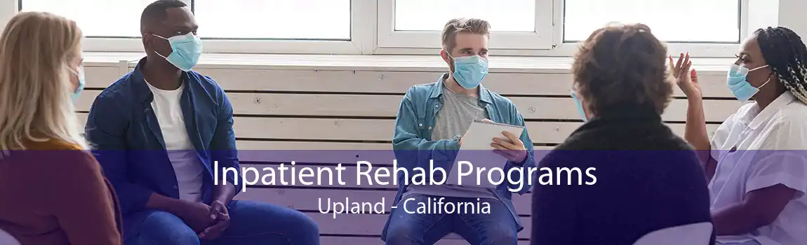 Inpatient Rehab Programs Upland - California
