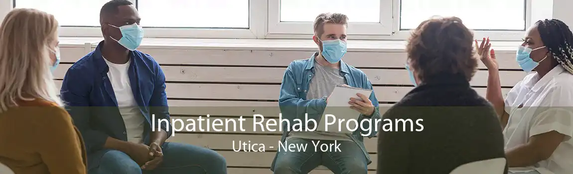 Inpatient Rehab Programs Utica - New York
