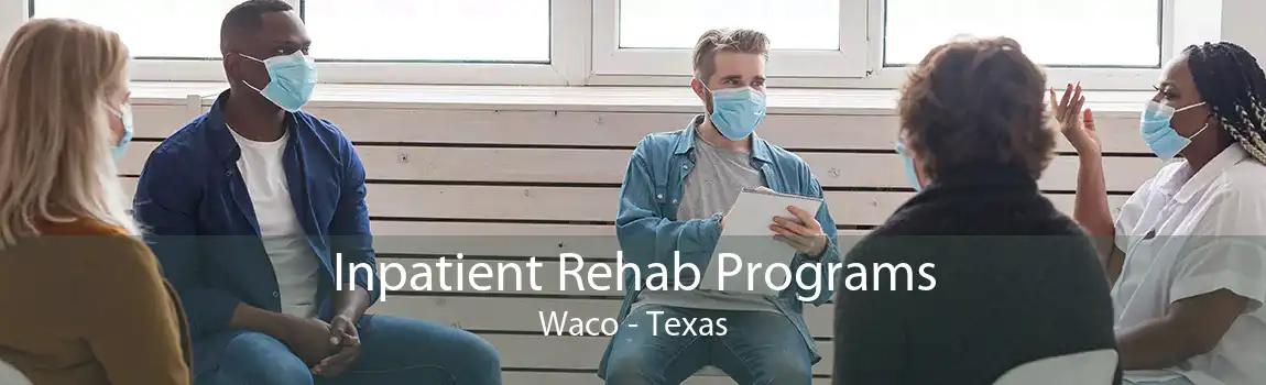 Inpatient Rehab Programs Waco - Texas