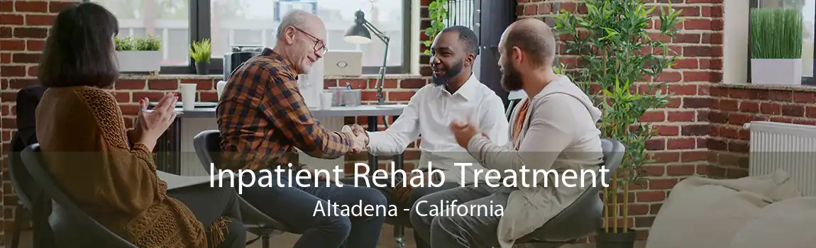 Inpatient Rehab Treatment Altadena - California
