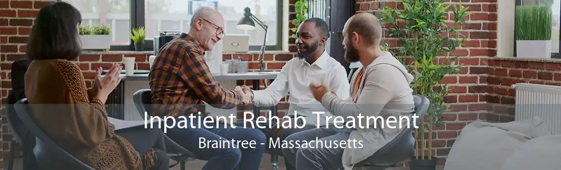 Inpatient Rehab Treatment Braintree - Massachusetts