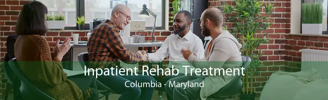 Inpatient Rehab Treatment Columbia - Maryland