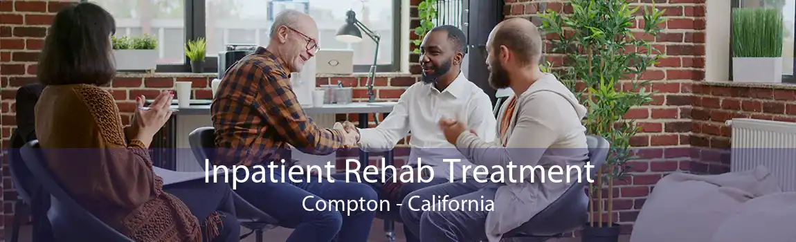Inpatient Rehab Treatment Compton - California