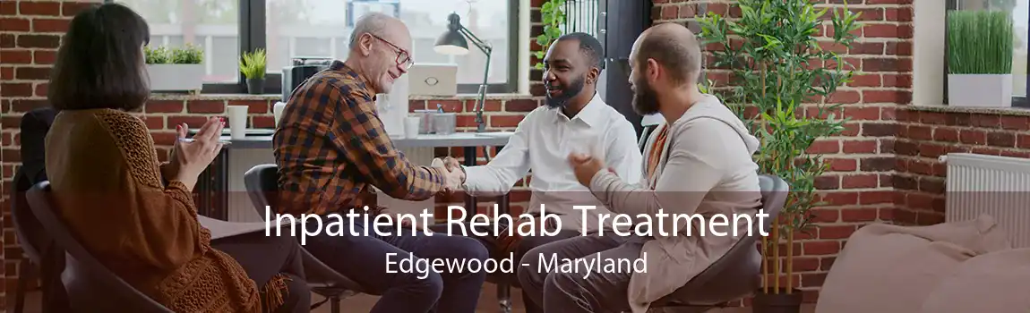 Inpatient Rehab Treatment Edgewood - Maryland