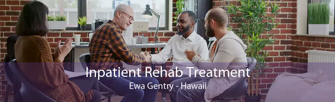 Inpatient Rehab Treatment Ewa Gentry - Hawaii