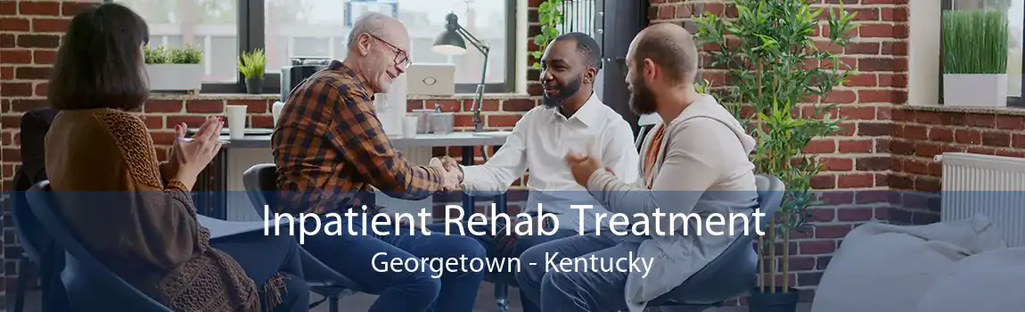 Inpatient Rehab Treatment Georgetown - Kentucky
