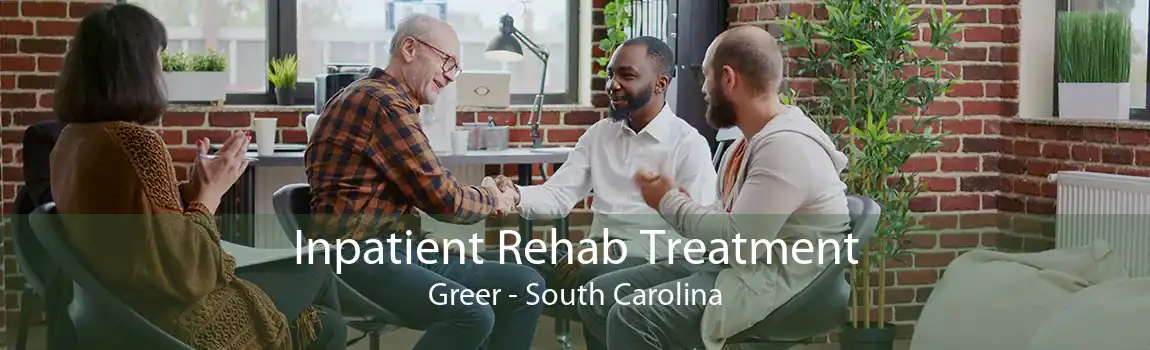 Inpatient Rehab Treatment Greer - South Carolina