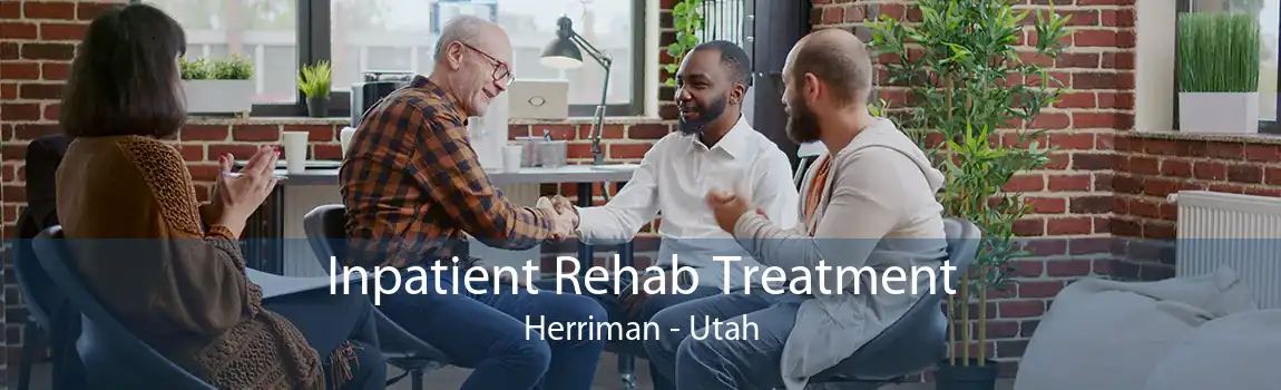 Inpatient Rehab Treatment Herriman - Utah