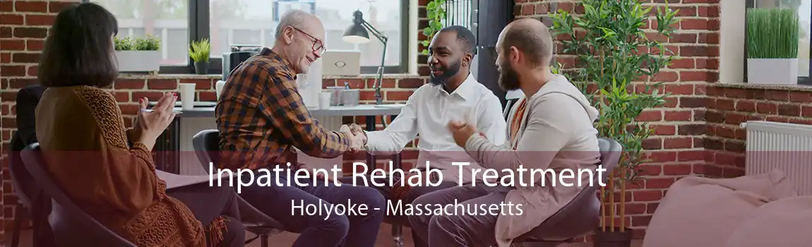 Inpatient Rehab Treatment Holyoke - Massachusetts