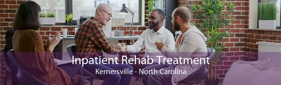 Inpatient Rehab Treatment Kernersville - North Carolina