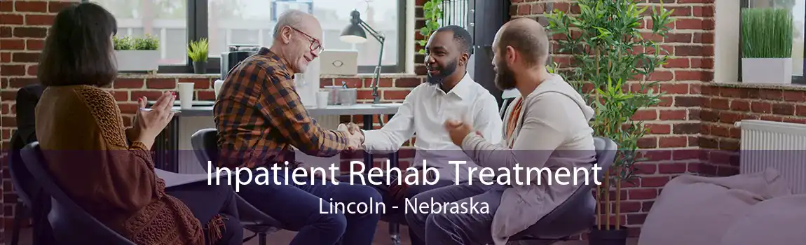 Inpatient Rehab Treatment Lincoln - Nebraska