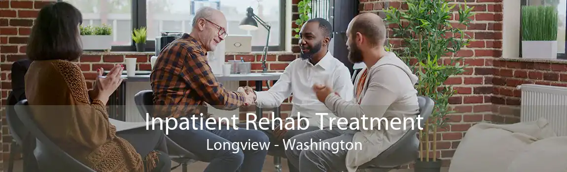 Inpatient Rehab Treatment Longview - Washington