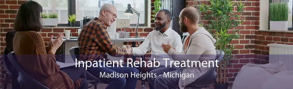 Inpatient Rehab Treatment Madison Heights - Michigan