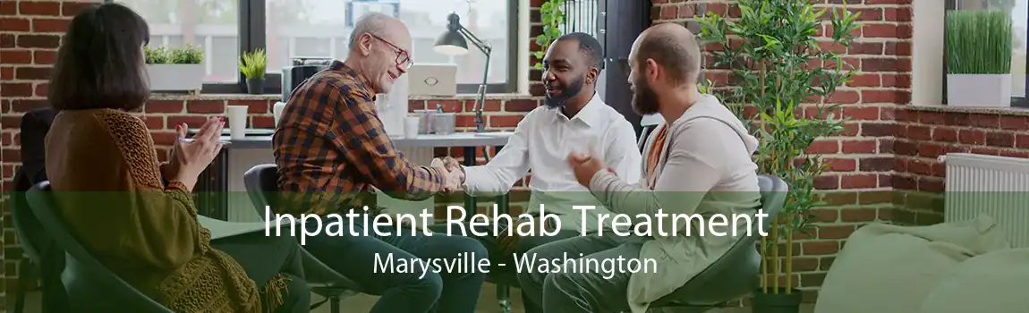 Inpatient Rehab Treatment Marysville - Washington