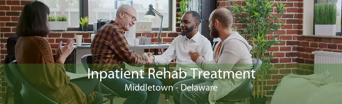 Inpatient Rehab Treatment Middletown - Delaware