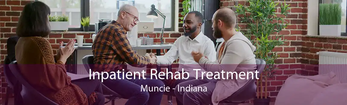 Inpatient Rehab Treatment Muncie - Indiana