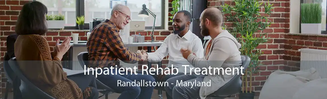 Inpatient Rehab Treatment Randallstown - Maryland